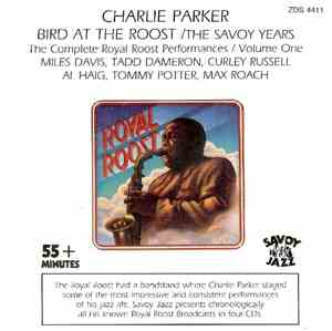 Charlie Parker - Bird At The Roost / The Savoy Years - The Complete Royal Roost Performances / Volume One