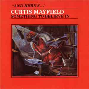 Curtis Mayfield - Something To Believe In