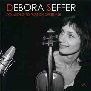 Debora Seffer - Someone To Watch Over Me