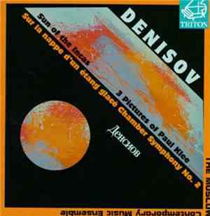 Edison Denisov, Moscow Contemporary Music Ensemble - Song of the Incas / 3 Pictures of Paul Klee / Sur La Nappe D'un Etang Glace / Chamber Symphony No. 2