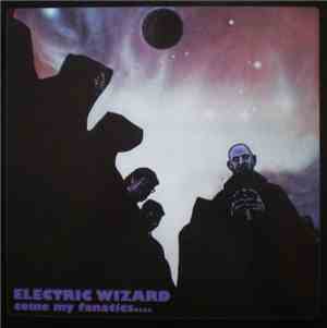 Electric Wizard  - Come My Fanatics....