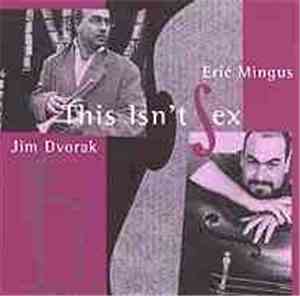 Eric Mingus / Jim Dvorak - This Isn't Sex