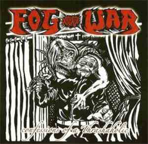 Fog Of War - Confessions Of A Thrashoholic