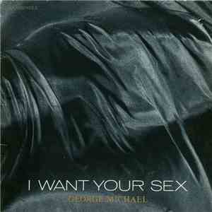 George Michael - I Want Your Sex