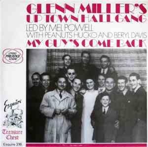 Glenn Miller's Uptown Hall Gang Led By Mel Powell With Peanuts Hucko And Beryl Davis - My Guy's Come Back