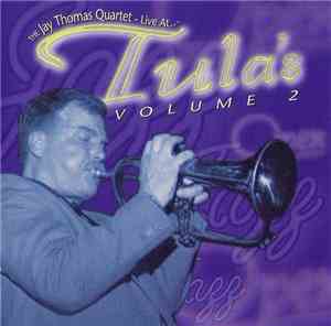 Jay Thomas Quartet - Live At Tula's, Volume 2