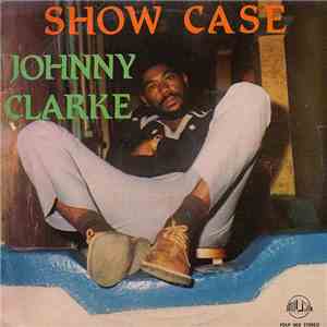 Johnny Clarke - Show Case