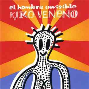 Kiko Veneno - El Hombre Invisible