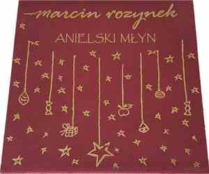 Marcin Rozynek - Anielski Młyn