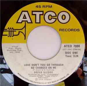 Sister Sledge - Love Don't You Go Through No Changes On Me