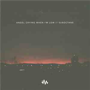 Suboctane - Angel Crying When I'm Low