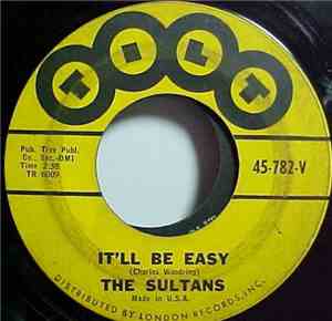 The Sultans  - It'll Be Easy / You Got Me Goin'