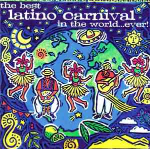 Various - The Best Latino Carnival In The World...Ever!