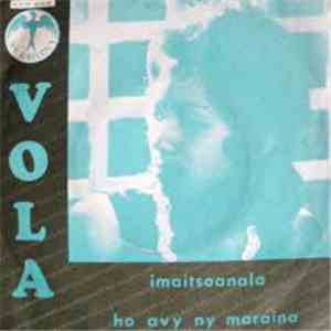 Vola  - Imaitsoanala / Ho Avy Ny Maraina