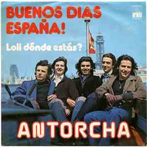 Antorcha  - Buenos Dias España!