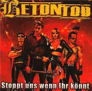 Betontod - Stoppt Uns Wenn Ihr Könnt