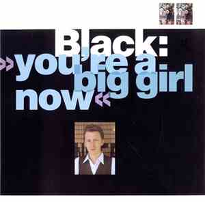 Black  - You're A Big Girl Now