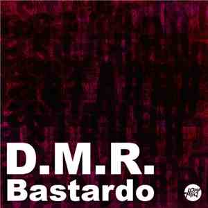 D.M.R. - Bastardo