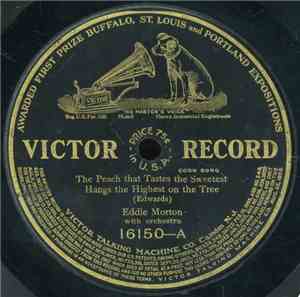 Eddie Morton  / Billy Murray - The Peach That Tastes The Sweetest Hangs The Highest On The Tree / Under Any Old Flag At All