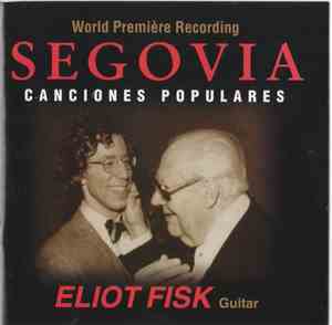Eliot Fisk - World Première Recording Segovia Canciones Populares