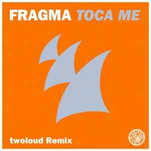 Fragma - Toca Me (twoloud Remix)