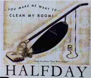 Halfday - You Make Me Want To Clean My Room