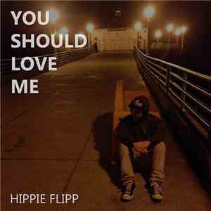 Hippie Flipp - You Should Love Me