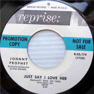 Johnny Prophet - Just Say I Love Her b/w When Sunny Gets Blue