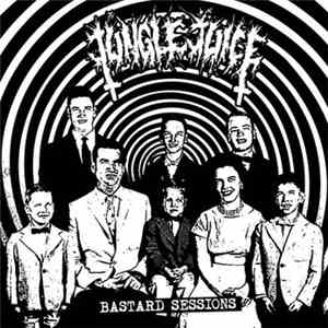 Jungle Juice  - Bastard Sessions