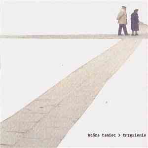 Końca Taniec - Trzęsienie