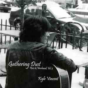 Kyle Vincent - Gathering Dust: Rare & Unreleased, Vol. 2