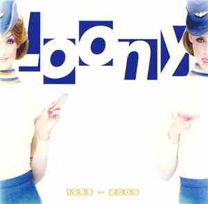 Loony  - 1993 - 2003