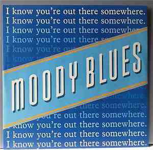 Moody Blues - I Know You're Out There Somewhere