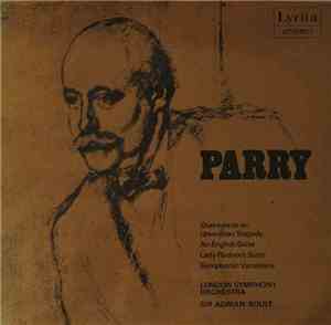 Parry, London Symphony Orchestra, Sir Adrian Boult - Overture To An Unwritten Tragedy / An English Suite / Lady Radnor's Suite / Symphonic Variations