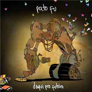 Pato Fu - Daqui Pro Futuro