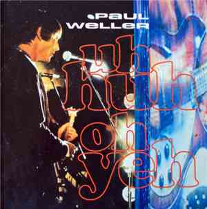 Paul Weller - Uh Huh Oh Yeh