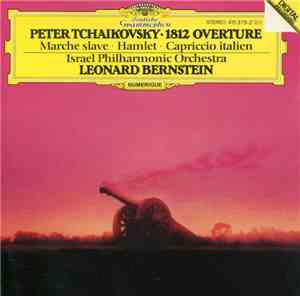 Peter Tchaikovsky, Israel Philharmonic Orchestra, Leonard Bernstein - 1812 Overture · Marche Slave · Hamlet · Capriccio Italien