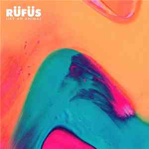 Rüfüs - Like An Animal (Remixes Pt. 2)