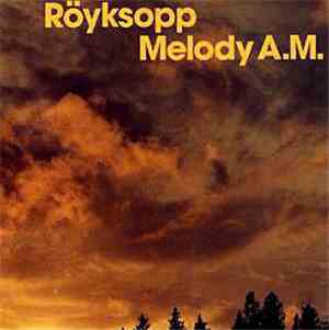 Röyksopp - Melody A.M.