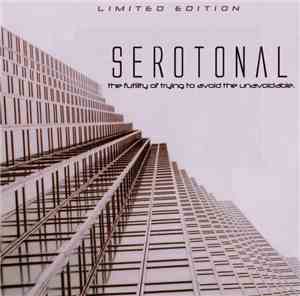 Serotonal - The Futility Of Trying To Avoid The Unavoidable.