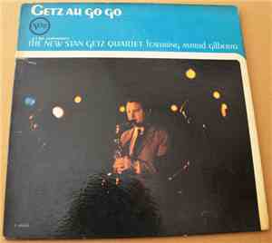 The New Stan Getz Quartet Featuring Astrud Gilberto - Getz Au Go Go