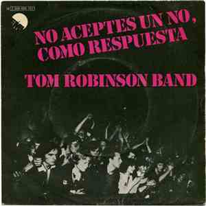 Tom Robinson Band - No Aceptes Un No, Como Respuesta