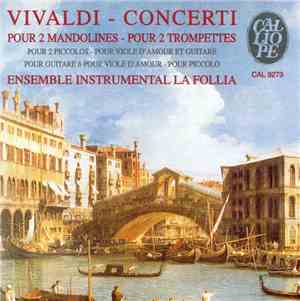 Vivaldi - La Follia - Concerti Pour 2 Mandolines - Pour 2 Trompettes - Pour 2 Piccolos - Pour Viole D'Amour Et Guitare - Pour Guitare - Pour Viole D'Amour - Pour Piccolo