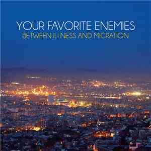 Your Favorite Enemies - Between Illness and Migration