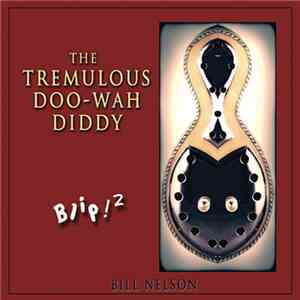 Bill Nelson - Blip! 2 - The Tremulous Doo-Wah-Diddy
