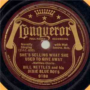 Bill Nettles And His Dixie Blue Boys - She's Selling What She Used To Give Away / Sugar Baby Blues