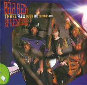 Béla Fleck And The Flecktones - Three Flew Over The Cuckoo's Nest