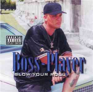Boss Player - Slow Your Roll