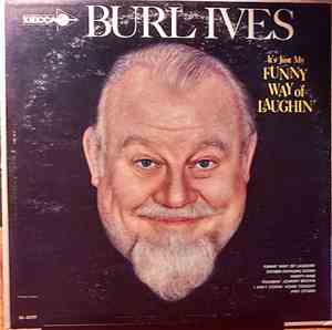 Burl Ives - It's Just My Funny Way Of Laughin'