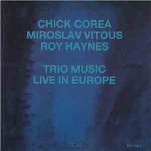 Chick Corea, Miroslav Vitous, Roy Haynes - Trio Music, Live In Europe